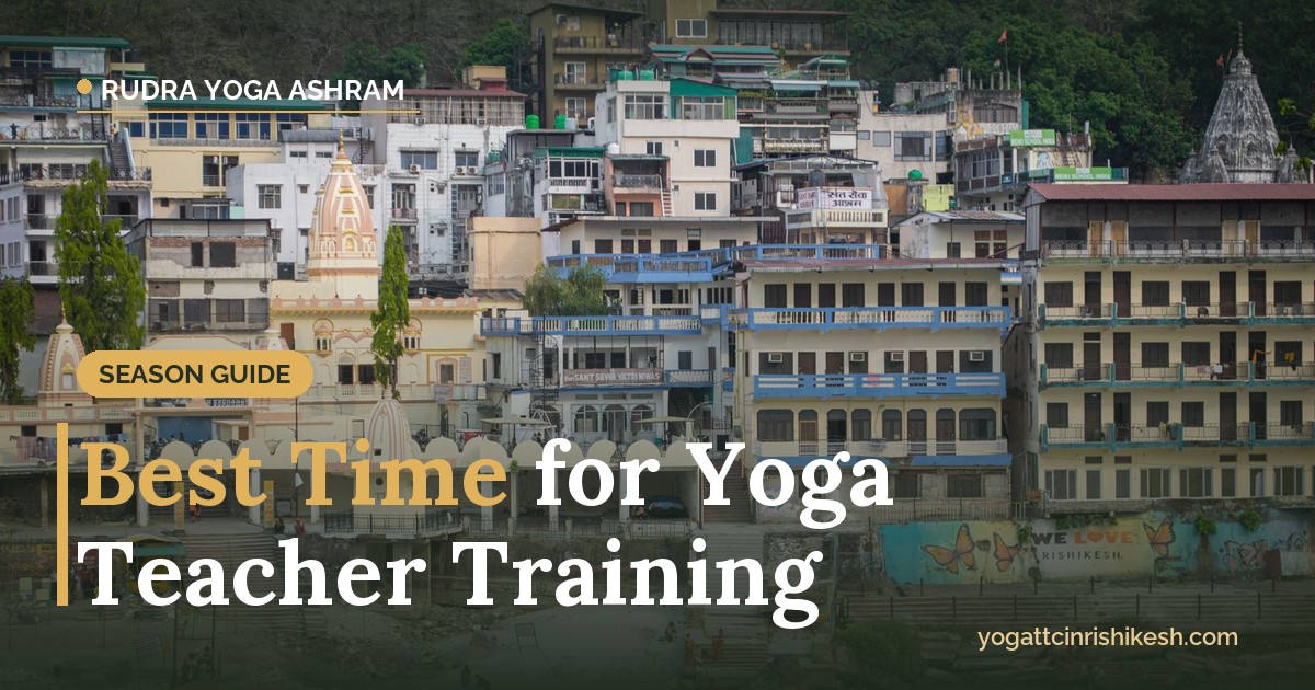 Best time for yoga teacher training in Rishikesh