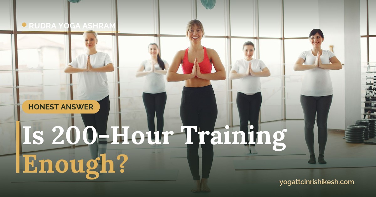 Is 200 hour yoga teacher training enough