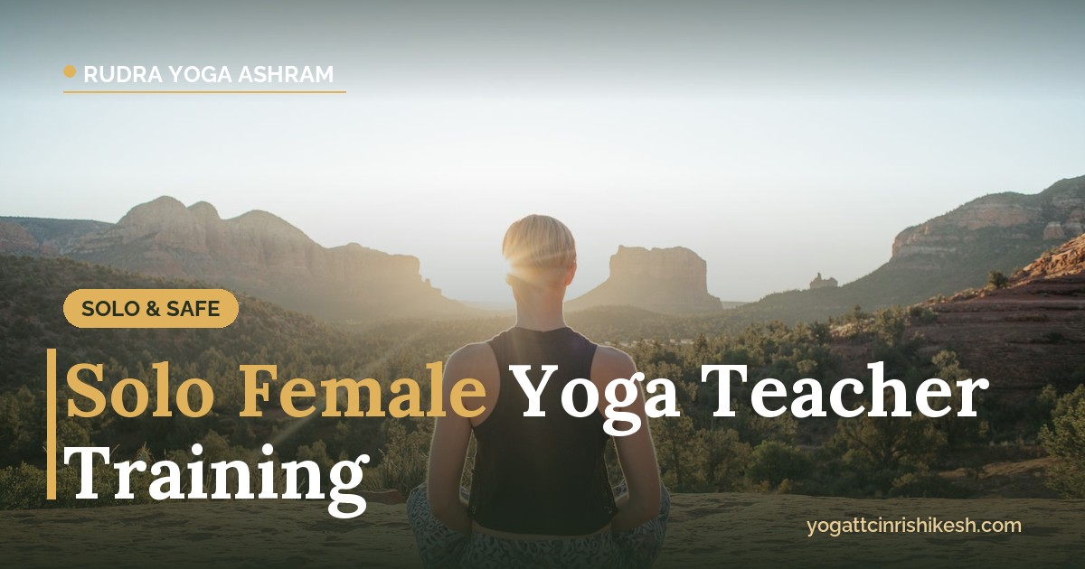 Solo female yoga teacher training in Rishikesh